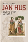 Jan Hus Život a smrt kazatele - Pavel Soukup - Kliknutím na obrázek zavřete